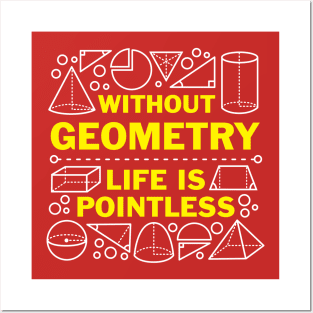 Without Geometry Life Is Pointless Posters and Art